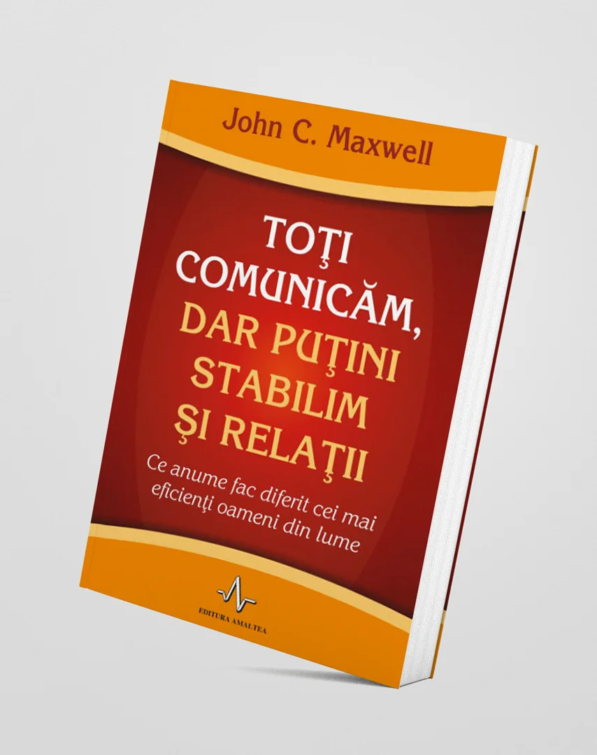 to-i-comunic-m-dar-pu-ini-stabilim-i-rela-ii-john-c-maxwell.webp?1696331366495